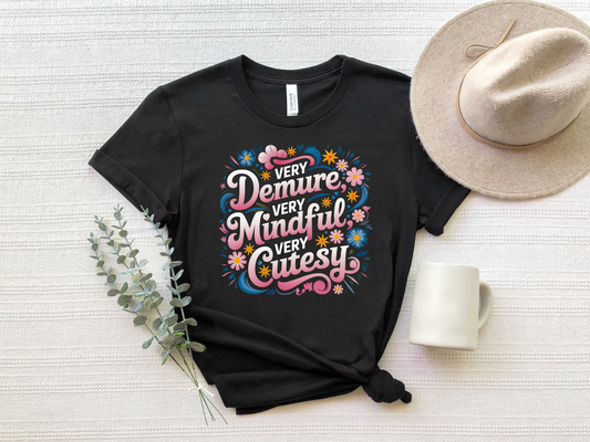 Demure, Mindful, Cutesy T-Shirt